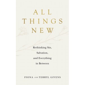 All Things New: Rethinking Sin, Salvation, and Everything in Between