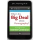 What's the Big Deal about Pornography? A Guide for the Internet Generation