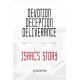 Devotion Deception Deliverance: Isaac's Story